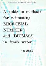A guide to methods for estimating microbial numbers and biomass in fresh water