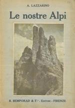 Le nostre Alpi. Gite ed escursioni alpine