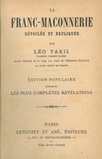 La franc-maconnerie dévoilée et expliquée. Edition populaire résumant les plus complétes révélations