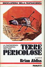 Terre pericolose. La fantascienza catastrofica 1919/1979