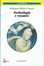 Archeologia e restauro : tradizione e attualità