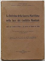 La Dottrina della Guerra Marittima nella luce del Conflitto Mondiale. Libro per uomini di mare e di guerra ed uomini di stato