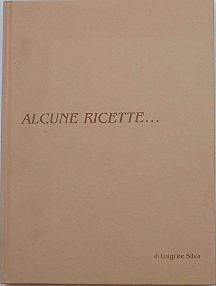 Alcune ricette - Luigi De Silva - copertina