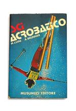 Sci acrobatico. Lo sci libero, artistico e acrobatico