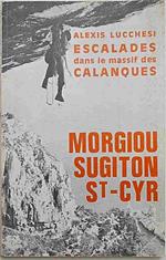 Escalades dans le massif des Calanques. Morgiou - Sugiton - Saint Cyr