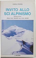 Invito allo sci alpinismo. Volume primo: dalla Val Tanaro alla Val Gesso