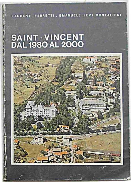 Saint Vincent dal 1980 al 2000. Un'ipotesi di sviluppo - Laurent Ferretti,Emanuele Levi Montalcini - copertina