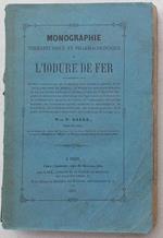 Monographie therapeutique et pharmacologique de l'Iodure de Fer comprenante quelques considerations sur la Médication Iodée en generale, et sur l'huile de foie de morue un bollettin bibliographique de tous les travaux medicaux et pharmaceutiques