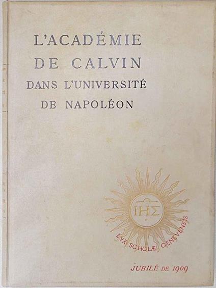 L' Académie de Calvin dans l'Universitéde Napoleon, 1798 - 1814 - Charles Borgeaud - copertina