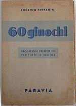 60 giuochi progressivi presportivi per tutte le scuole