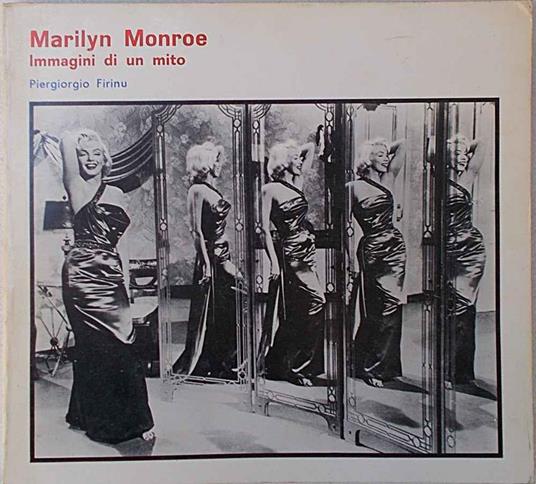 Marilyn Monroe. Immagini di un mito - Piergiorgio Firinu - copertina