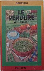 Le verdure. 400 ricette