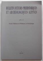 Bulletin d'Etudes Prehistoriques et Archeologiques Alpines publié par la Société Valdotaine de Préhistorie et d'Archéologie