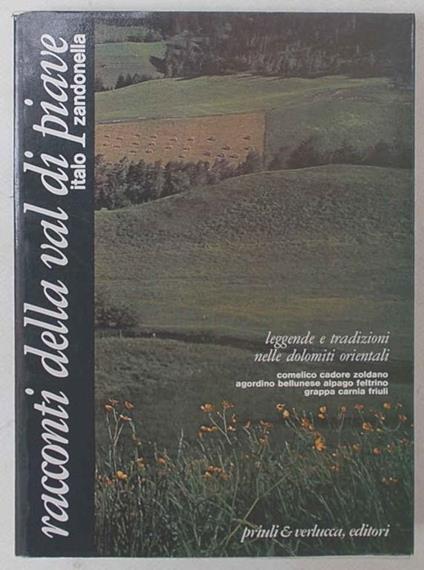 Racconti della Val di Piave. Leggende e tradizioni nelle Dolomiti orientali - Italo Zandonella - copertina