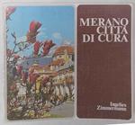 Merano città di cura. 150 anni tra cronaca e storia