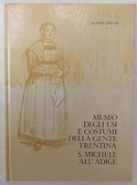 Museo degli Usi e Costumi della Gente Trentina. S. Michele all'Adige