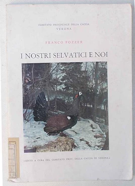 I nostri selvatici e noi - Franco Fozzer - copertina