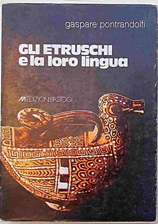 Gli Etruschi e la loro lingua - Gaspare Pontradolfi - copertina