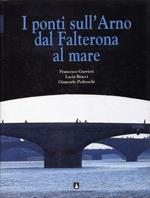 I ponti sull'Arno dal Falterona al mare