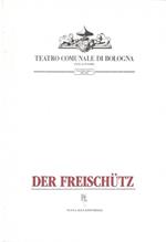 Der Freischutz (Il Franco Cacciatore)