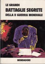 Le grandi battaglie segrete della II Guerra Mondiale