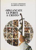 Spalancate le porte a cristo 14 viaggi apostolici di giovanni paolo ii