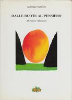 Dalle ruote al pensiero aforismi e riflessioni. Prima edizione. Copia autografata