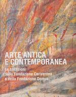 Arte antica e contemporanea. Le collezioni della Fondazione Cariverona e della Fondazione Domus