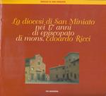 La Diocesi Di San Miniato Nei 17 Anni Di Episcopato Di Mons. Edoardo Ricci