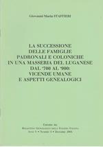 La Successione Delle Famiglie Padronali E Coloniche In Una Masseria Del Luganese Dal '700 Al '900 Vicende Umane E Aspetti Genealogici