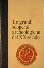 Le grandi scoperte archeologiche del XX secolo