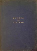 Mostra di Tiziano. Venezia XXV aprile. IV novembre MCMXXXV. Catalogo delle opere