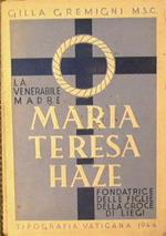 La venerabile madre Maria Teresa Haze. Fondatrice delle figlie della croce di Liegi