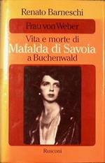 Frau Von Weber. Vita e morte di Mafalda di Savoia a Buchenwald