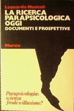 La ricerca parapsicologica oggi. Documenti e prospettive