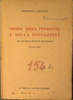 Storia della pedagogia e della educazione. Ad uso degli istituti magistrali