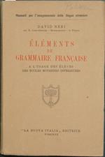 Eléments de grammaire francaise. A l'usage des éléves des écoles moyennes inférieures