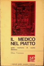 Il medico nel piatto. Guida - ricettario di cucina dietetica