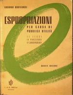 Espropriazioni per causa di pubblica utilità.. Le leggi, la procedura, la Giurisprudenza