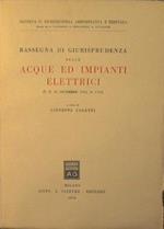 Rassegna di giurisprudenza sulle acque ed impianti elettrici ( T.U. 11 Dicembre 1933, n. 1775)