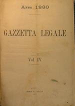 Gazzetta Legale.Giornale settimanale per il diritto giudiziario civile.Anno IV Vol IV 1880