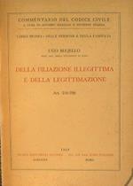 Della Filiazione Illegittima e della Legittimazione.. Commentario del Codice Civile a cura di Antonio Scialoja e Giuseppe Branca.Libro primo-Delle Persone e della Famiglia.Art.250-290