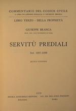 Servitù Prediali. Commentario del Codice Civile.Libro Terzo. Della Proprietà Art.1027-1099