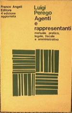 Agenti e rappresentanti. Manuale pratico legale, fiscale e amministrativo ad uso delle aziende industriali e commerciali