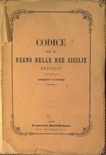 Codice per lo Regno delle Due Sicilie. Messo in confronto con i codici vigenti in francia e le leggi romane ed annotato per