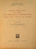 Commento teorico pratico alla legge sull'ordinamento amministrativo degli enti locali in sicilia. Volume primo. Il comune. I consorzi. La commissione provinciale di controllo. L'amministrazione comunale