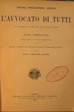 L' avvocato di tutti. Con rimandi ai codici ed alle leggi vigenti e ricco formolario degli atti di uso più frequente ad uso degli uomini d'affari e delle persone colte