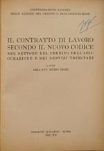 Il contratto di lavoro secondo il nuovo codice. Nel settore del credito, dell'assicurazione e dei servizi tributari