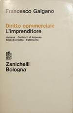 Diritto commerciale. L'imprenditore. Impresa. Contratti d'impresa. Titoli di credito. Fallimento