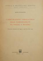 L' assicurazione obbligatoria della responsabilità da veicoli a motore. Commento sistematico alla Legge n. 990 del 24-XII-1969